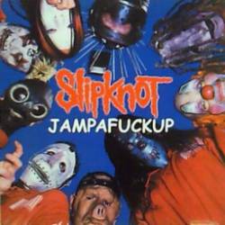 Slipknot (USA-1) : Jampafuckup
